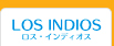 LOS INDIOS：ロス・インディオス